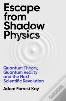 Escape From Shadow Physics