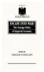 Escape Into War?: Foreign Policy Of Impe - Preview