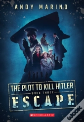 Escape (The Plot To Kill Hitler #3)