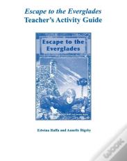 Escape To The Everglades Teacher'S Activity Guide