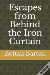 Escapes From Behind The Iron Curtain