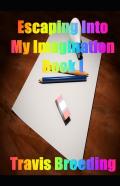 Escaping Into My Imagination Book I
