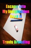 Escaping Into My Imagination Book Ii