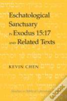 Eschatological Sanctuary In Exodus 15:17 And Related Texts