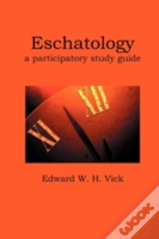 Eschatology: A Participatory Study Guide