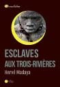 Esclaves Aux Trois-Rivières - Preview