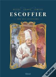 Escoffier ; Roi Des Cuisiniers