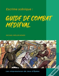 Capa do artigo Escrime Scénique : : Guide De Combat Médiéval