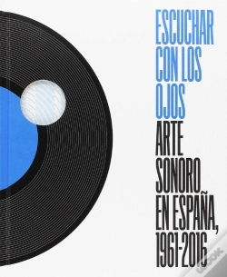 Capa do artigo Escuchar Con Los Ojos, Arte Sonoro En España, 1961-2016