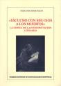 Escucho Con Mis Ojos A Los Muertos : La Odisea De La Interpretación Literaria - Preview