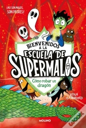 Escuela De Supermalos 2 - Cómo Robar Un Dragón