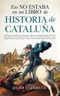 Eso No Estaba En Mi Libro De Historia De Cataluña - Preview