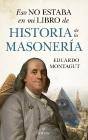 Eso No Estaba...Hist. De La Masoneria - Preview
