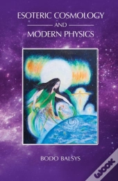 Esoteric Cosmology And Modern Physics