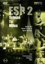 ESP 2 - A Tribute To Miles - DVD/BluRay - Preview