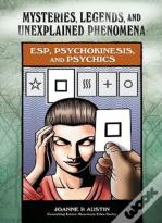 Esp, Psychokinesis, And Psychics