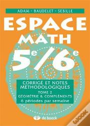 Espace Math 5e/6e - Corrige Et Notes Methodologiques - T2 - Geometrie  Complements 6 Periodes/Semain