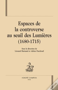 Capa do artigo Espaces De La Controverse Au Seuil Des Lumières (1680-1715)