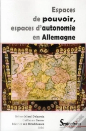 Espaces De Pouvoir, Espaces D'Autonomie En Allemagne