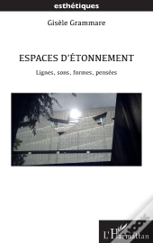 Espaces D'Étonnement : Lignes, Sons, Formes, Pensées