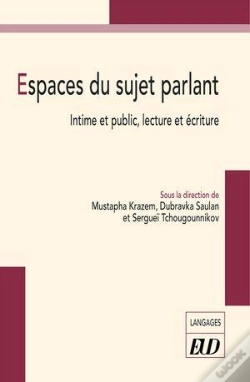Capa do artigo Espaces Du Sujet Parlant : Intime Et Public, Lecture Et Écriture