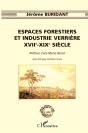 Espaces Forestiers Et Industrie Verrière Xvii°-Xix° Siècle - Preview
