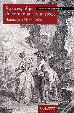 Capa do artigo Espaces, Objets Du Roman Au Xviiie Siècle ; Hommage À Henri Lafon