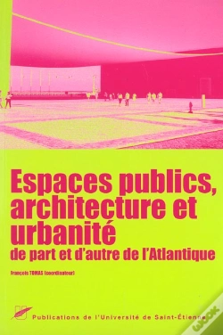 Capa do artigo Espaces Publics ; Architecture Et Urbanite De Part Et D'Autre De L'Atlantique