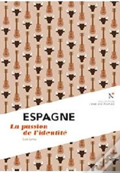 Espagne ; La Passion De L'Identité