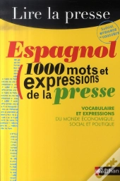 Espagnol ; 1000 Mots Et Expressions De La Presse (Édition 2007)