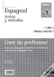 Capa do artigo Espagnol ; Textos Y Métodos ; Bts ; Niveau : Vers B2 ; Livre Du Professeur (Édition 2009)