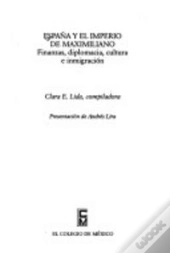 España Y El Imperio De Maximiliano  