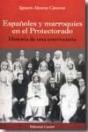 Españoles Y Marroquies En El Protectorado: Historia De Una Convicencia - Preview