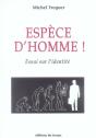 Espèce D'Homme ! Essai Sur L'Identité - Preview