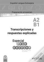 Especial Dele Escolar A2-B1 Transcripciones Y Respuestas Explicadas