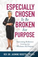Especially Chosen To Be Broken For Purpose