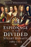 Espionage In The Divided Stuart Dynasty