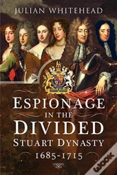 Espionage In The Divided Stuart Dynasty