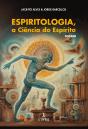 Espiritologia, a Ciência do Espírito - Preview