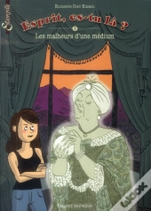Esprit, Es-Tu Là ? T.3 ; Les Malheurs D'Une Médium
