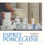 Esprit Porcelaine ; Prestige Contemporain De La Porcelaine De Limoges - Preview