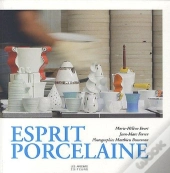 Esprit Porcelaine ; Prestige Contemporain De La Porcelaine De Limoges