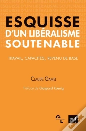 Esquisse D'Un Libéralisme Soutenable ; Travail, Capacités, Revenu De Base
