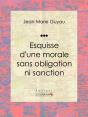 Esquisse D'Une Morale Sans Obligation Ni Sanction - Preview