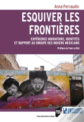 Esquiver Les Frontières ; Expérience Migratoire, Identités Et Rapport Au Groupe Des Indiens Mexicains