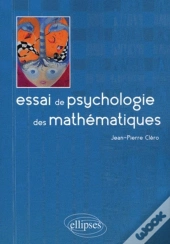 Essai De Psychologie Des Mathématiques