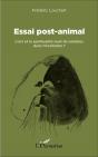 Essai Post Animal ; L'Art Et La Spiritualité Sont Ils Solubles Dans L'Évolution ? - Preview