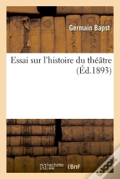 Capa do artigo Essai Sur L Histoire Du Theatre Edition 1893
