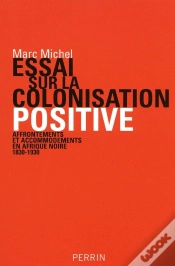 Capa do artigo Essai Sur La Colonisation Positive Affrontements Et Accommodements En Afrique Noire, 1830-1930