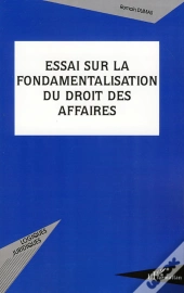 Essai Sur La Fondamentalisation Du Droit Des Affaires